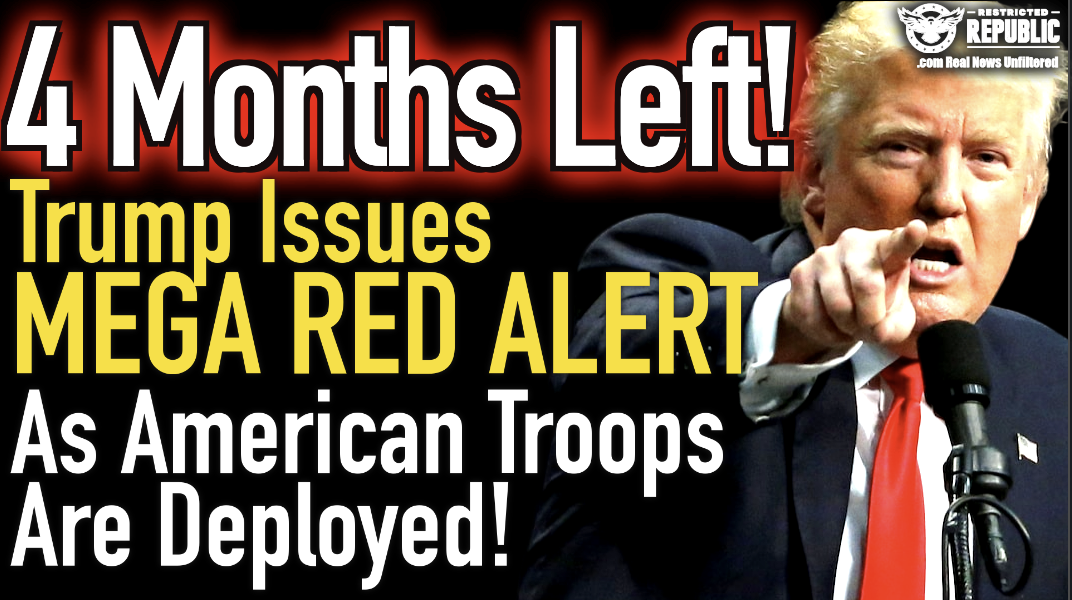 4 Months LEFT! Trump Issues MAJOR RED ALERT & American Troops Are Deployed!